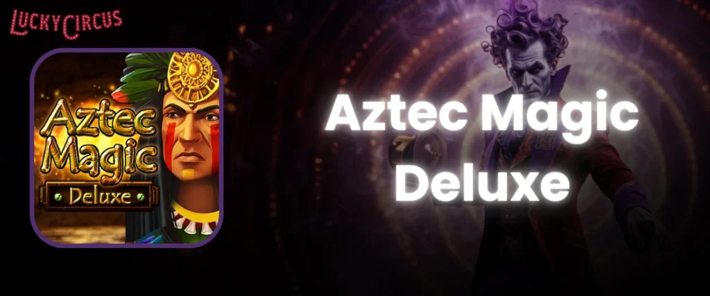 Aztec Magic Deluxe Slot Game - Lucky Circus Au